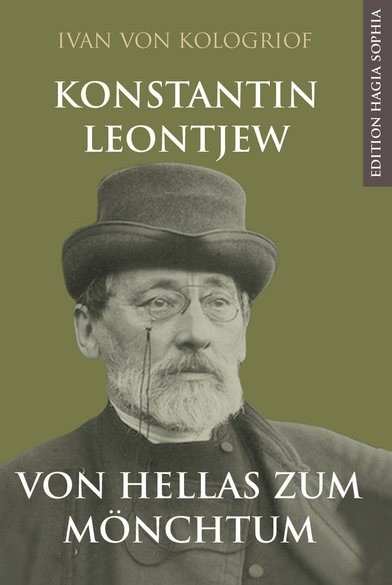 Von Hellas zum Mönchtum: Konstantin Leontjew Leben und Denken