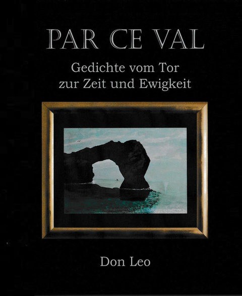 Par ce val - Gedichte vom Tor zur Zeit und Ewigkeit